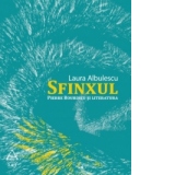 Sfinxul. Pierre Bourdieu si literatura