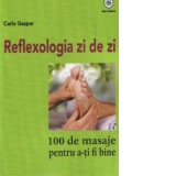 Reflexologia zi de zi. 100 de masaje pentru a-ti fi bine