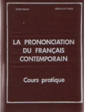 La prononciation du Francais contemporain - Cours practique