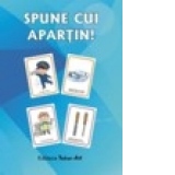 Spune cui apartin!