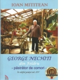 GEORGE NECHITI din Feldru – un pastrator de comori. In varful penitei vol. XIV