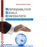 Responsabilitate sociala corporatista. Repere conceptuale. Abordari strategice. Particularitati culturale