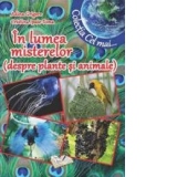 In lumea misterelor (despre plante si animale) (Colectia Cel mai...)