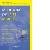 Meditatia de opt minute. Linisteste-ti mintea. Schimba-ti viata