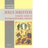 Iisus Hristos - Lumina lumii si Indumnezeitorul Omului