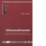 Noile proceduri penale. Sinteze. Practica judiciara. Modele de minute