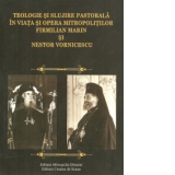 Teologie si slujire pastorala in viata si opera mitropolitilor Firmilian Marin si Nestor Vornicescu