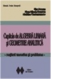 Capitole de algebra liniara si geometrie analitica. Notiuni teoretice si probleme