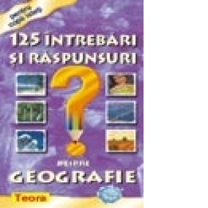 125 Intrebari si raspunsuri despre geografie