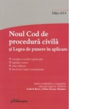 Noul Cod de procedura civila. Legea de punere in aplicare - actualizat 20 octombrie 2014. Gabriel Boroi si Delia Narcisa Theohari - Analiza modificarilor si completarilor aduse prin Legea nr. 138/2014