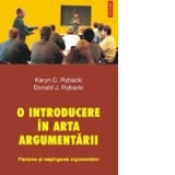 O introducere in arta argumentarii. Pledarea si respingerea argumentelor