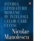 Istoria literaturii romane pe intelesul celor care citesc