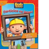 Carticica cu jocuri - Bob Constructorul