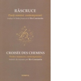 RASCRUCE. Poeti romani contemporani / CROISEE DES CHEMINS. Poetes roumains contemporains (editie bilingva)