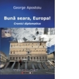 Buna seara, Europa! Cronici diplomatice