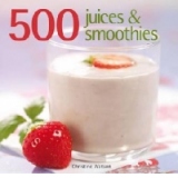 500 Smoothies and Juices