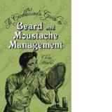 Gentleman's Guide to Beard and Moustache Management