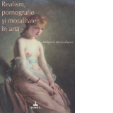 Realism, pornografie si moralitate in arta