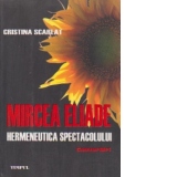 MIRCEA ELIADE - Hermeneutica spectacolului. Convorbiri