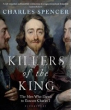 Killers Of The King - The Men Who Dared to Execute Charles I