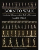 Born To Walk - Myofascial Efficiency and The Body in Movement