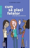 CUM SA PLACI FETELOR (si mai ales uneia dintre ele)