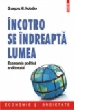 Incotro se indreapta lumea. Economia politica a viitorului