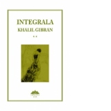 Integrala Khalil Gibran - Volumul II