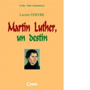 MARTIN LUTHER, UN DESTIN