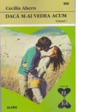 Daca m-ai vedea acum (2 volume)