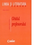 LIMBA ROMANA - GHIDUL PROFESORULUI PENTRU CLASA A VIII-A