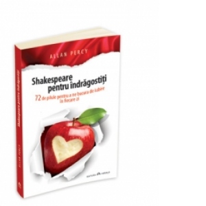 Shakespeare pentru indragostiti - 72 de pilule pentru a ne bucura de iubire in fiecare zi