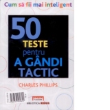 50 teste pentru a gandi tactic