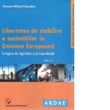 Libertatea de stabilire a societatilor in Uniunea Europeana. Culegere de legislatie si jurisprudenta