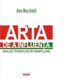 Arta de a influenta. Analiza tehnicilor de manipulare (Editia 2015)