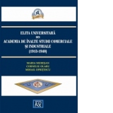 Elita universitara din Academia de Inalte Studii Comerciale si Industriale (1913-1940)