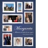 Margareta. Marturia unui sfert de veac regal