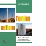 Turbine eoliene. Manual de documentare, proiectare, dimensionare si montajul turbinelor eoliene