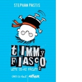 Timmy Fiasco 2. Uite ce-ai facut!