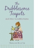 Dribblesome Teapots and Other Incredible Stories