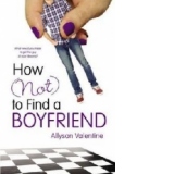 How (Not) to Find a Boyfriend