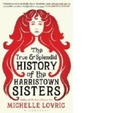 True and Splendid History of the Harristown Sisters