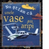 Nu stiam ca - Unele vase au aripi