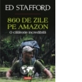 860 de zile pe Amazon. O calatorie incredibila