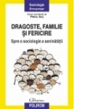 Dragoste, familie si fericire. Spre o sociologie a seninatatii