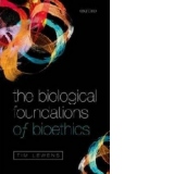 Biological Foundations of Bioethics