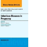 Infectious Diseases in Pregnancy, an Issue of Obstetrics and