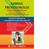 Ghidul profesorului. Clasa pregatitoare. Planificarea si organizarea resurselor pedagogice informationale