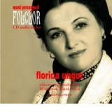 Mari interpreti de folclor. Florica Ungur (Vol. 6)