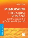 Memorator. Literatura romana pentru clasele 5-8 si Evaluarea Nationala